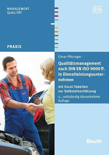 Qualitätsmanagement nach DIN EN ISO 9000 ff. in Dienstleistungsunternehmen: mit Excel-Tabellen zur Selbsteinschätzung (DIN Media Praxis) von Beuth Verlag