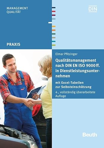 Qualitätsmanagement nach DIN EN ISO 9000 ff. in Dienstleistungsunternehmen: mit Excel-Tabellen zur Selbsteinschätzung (DIN Media Praxis)