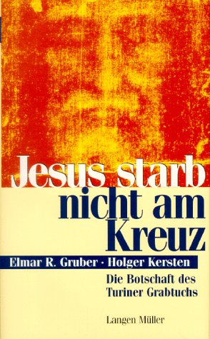 Jesus starb nicht am Kreuz: Die Botschaft des Turiner Grabtuchs von Langen-Müller
