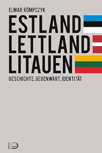 Estland, Lettland, Litauen: Geschichte, Gegenwart, Identität Estland, Lettland, Litauen: Geschichte, Gegenwart, Identität