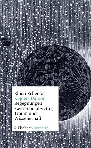 Keplers Dämon: Begegnungen zwischen Literatur, Traum und Wissenschaft von S. Fischer