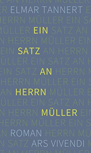 Ein Satz an Herrn Müller: Roman von Ars Vivendi