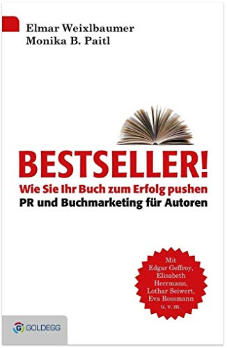 Bestseller: Wie Sie Ihr Buch zum Erfolg pushen – PR und Buchmarketing für Autoren (Goldegg Business)