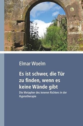 Es ist schwer, die Tür zu finden, wenn es keine Wände gibt: Die Metapher des inneren Richters in der Hypnotherapie von Monsenstein und Vannerdat