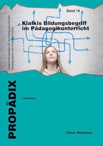 Klafkis Bildungsbegriff im Pädagogikunterricht: Lehrerband (PROPÄDIX, Band 19) von Schneider Verlag GmbH