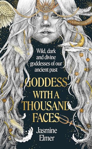 Goddess with a Thousand Faces: A one-of-a-kind exploration of goddesses from our ancient past von Renegade Books