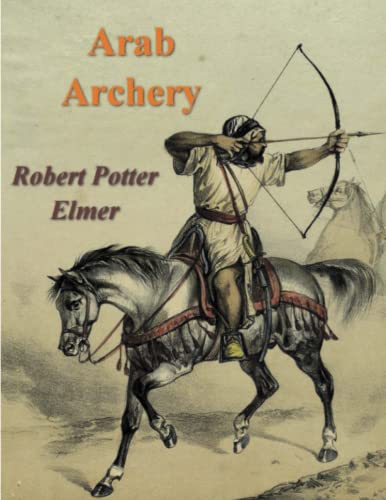 Arab Archery: An Arabic Manuscript of About A.D. 1500