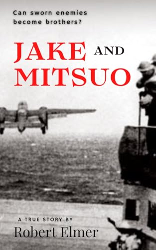 Jake and Mitsuo: Enemies Who Became Brothers von Independently published