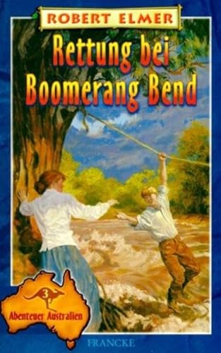 Rettung bei Boomerang Bend: Abenteuer Australien (Abenteuer in Australien)