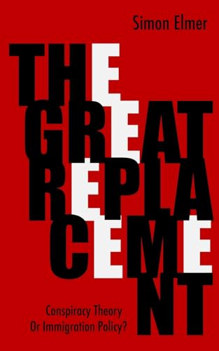 The Great Replacement: Conspiracy Theory or Immigration Policy? von Lulu.com