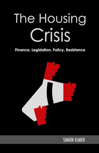 The Housing Crisis: Finance, Legislation, Policy, Resistance von Lulu.com