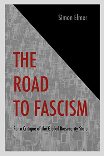 The Road to Fascism: For a Critique of the Global Biosecurity State von Lulu.com