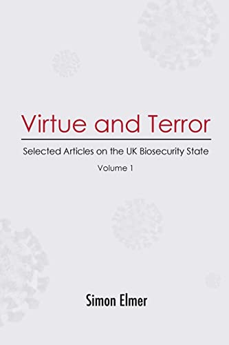 Virtue and Terror: Selected Articles on the UK Biosecurity State, Vol. 1 von Lulu.com