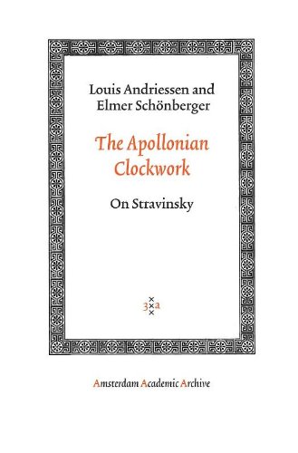 The Apollonian Clockwork: On Stravinsky (Amsterdam University Press - Amsterdam Archaeological Studie) von Amsterdam University Press