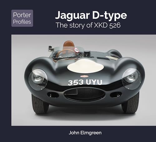 Jaguar D-Type: The Story of XKD 526 (Porter Profiles, Band 2)