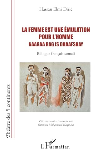 La femme est une émulation pour l’homme Naagaa rag is dhaafshay: Bilingue français-somali von Editions L'Harmattan
