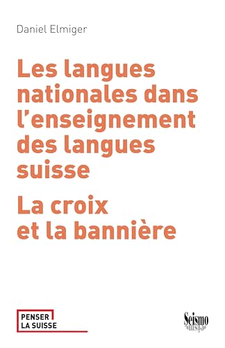 Les langues nationales dans l’enseignement des langues suisse: La croix et la bannière (Penser la Suisse) von Seismo Verlag