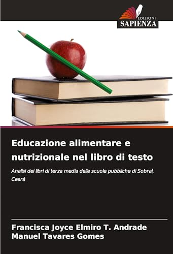 Educazione alimentare e nutrizionale nel libro di testo: Analisi dei libri di terza media delle scuole pubbliche di Sobral, Ceará von Edizioni Sapienza