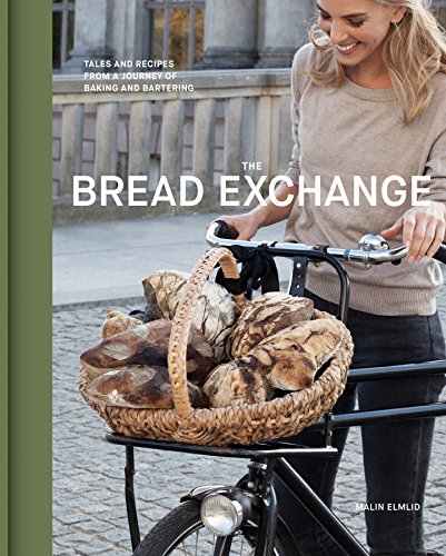 The Bread Exchange: Tales and Recipes from a Journey of Baking and Bartering von Chronicle Books