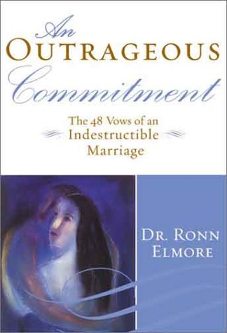 Outrageous Commitment, An: The 48 Vows of an Indestructible Marriage