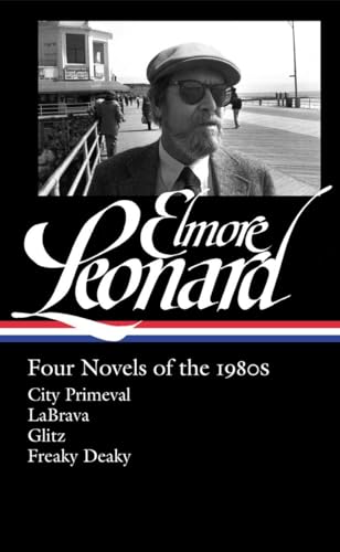 Elmore Leonard: Four Novels of the 1980s (LOA #267): City Primeval / LaBrava / Glitz / Freaky Deaky (Library of America Elmore Leonard Edition, Band 2) von Library of America
