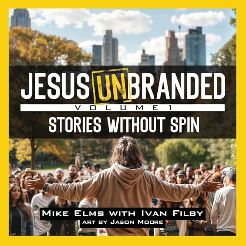 Jesus Unbranded: Volume 1: Stories Without Spin von Invite Press