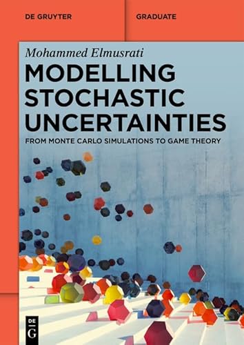 Modelling Stochastic Uncertainties: From Monte Carlo Simulations to Game Theory (De Gruyter Textbook) von De Gruyter
