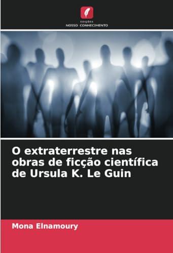 O extraterrestre nas obras de ficção científica de Ursula K. Le Guin von Edições Nosso Conhecimento