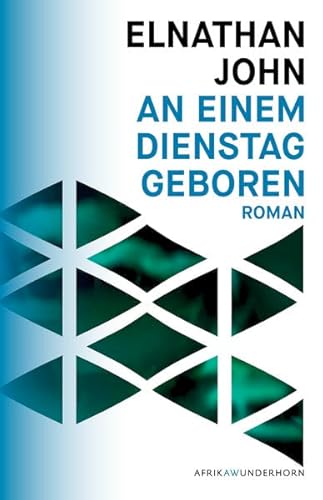 An einem Dienstag geboren (AfrikAWunderhorn): Roman von Wunderhorn