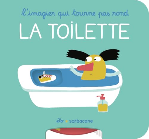 L'imagier qui tourne pas rond - La toilette L'imagier qui tourne pas rond - La toilette von SARBACANE