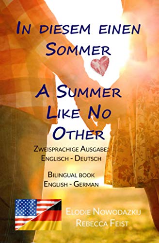 In diesem einen Sommer / A Summer Like No Other (Zweisprachige Ausgabe: Englisch-Deutsch): Bilingual edition: English-German von Independently published