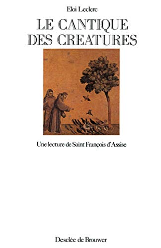 Le cantique des créatures: Une lecture de saint François d'Assise