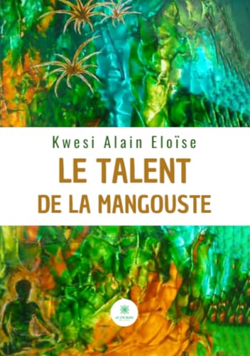Le talent de la mangouste von LE LYS BLEU EDITIONS SAS