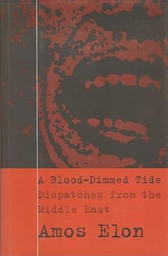 A Blood-Dimmed Tide: Dispatches from the Middle East