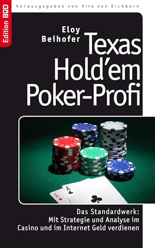 Texas Hold'em Poker-Profi: Das Standardwerk: Mit Strategie und Analyse im Casino und im Internet Geld verdienen