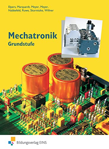Mechatronik, Grundstufe: Handlungssituationen Grundstufe Schülerband (Mechatronik: Grundstufe / Fachstufe / Lernsituationen)