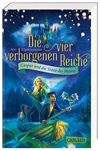 Die vier verborgenen Reiche 1: Caspar und die Träne des Phönix: Abenteuerlicher Lesespaß für Kinder ab 10! Für alle Fans von Potter, Percy und Greg! (1) von Carlsen