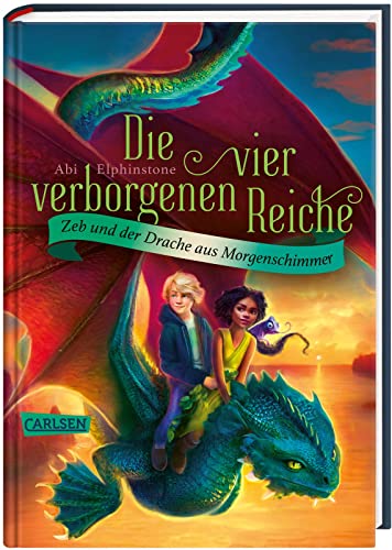 Die vier verborgenen Reiche 3: Zeb und der Drache aus Morgenschimmer: Ein sprechendes Chamäleon, Feuerkraken und Held*innen wider Willen: Aufregendes Fantasy-Abenteuer ab 10! (3) von Carlsen