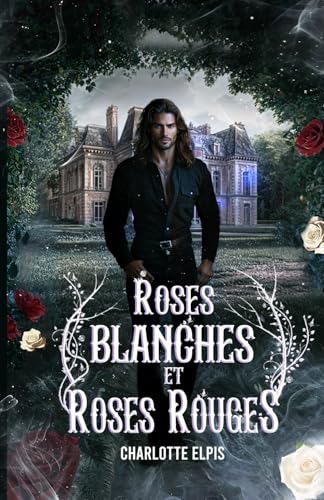 Roses Blanches et Roses Rouges (Brumes et Malédictions, Band 1)