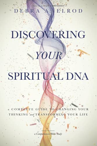 Discovering Your Spiritual DNA: A Complete Guide to Changing Your Thinking and Transforming Your Life