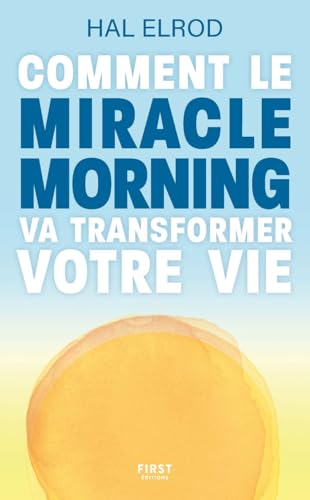 Comment le Miracle Morning va transformer votre vie von FIRST