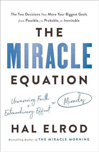 The Miracle Equation: The Two Decisions That Move Your Biggest Goals from Possible, to Probable, to Inevitable The Miracle Equation: The Two Decisions That Move Your Biggest Goals from Possible, to Probable, to Inevitable