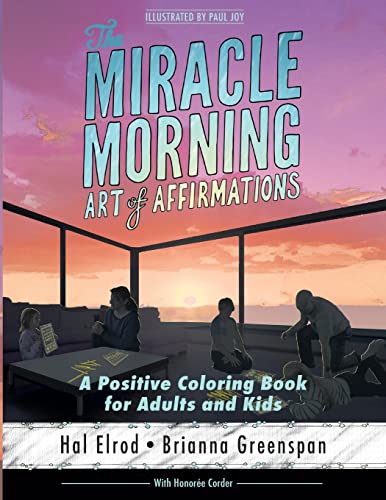 The Miracle Morning Art of Affirmations: A Positive Coloring Book for Adults and Kids The Miracle Morning Art of Affirmations: A Positive Coloring Book for Adults and Kids von Hal Elrod International, Inc.