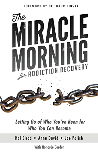 The Miracle Morning for Addiction Recovery: Letting Go of Who You've Been for Who You Can Become The Miracle Morning for Addiction Recovery: Letting Go of Who You've Been for Who You Can Become von Hal Elrod International, Inc.