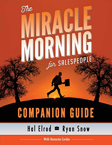 The Miracle Morning for Salespeople Companion Guide: The Fastest Way to Take Your SELF and Your SALES to the Next Level (The Miracle Morning Book Series, Band 2) von Hal Elrod International, Inc.