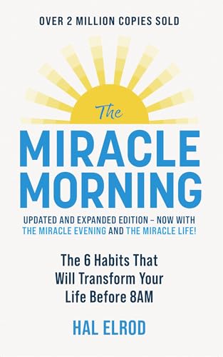 The Miracle Morning (Updated and Expanded Edition): The 6 Habits That Will Transform Your Life Before 8AM von John Murray One