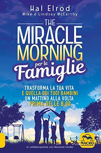 The miracle morning per le famiglie. Trasforma la tua vita e quella dei tuoi bambini un mattino alla volta, prima delle 8:00. Nuova ediz. The miracle morning per le famiglie. Trasforma la tua vita e quella dei tuoi bambini un mattino alla volta, prima delle 8:00. Nuova ediz. von Macro Edizioni