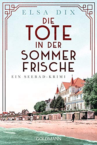 Die Tote in der Sommerfrische: Ein Seebad-Krimi (Viktoria Berg und Christian Hinrichs ermitteln, Band 1) von Goldmann TB