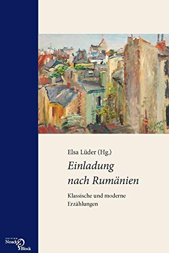 Einladung nach Rumänien: Klassische und moderne Erzählungen von Noack & Block