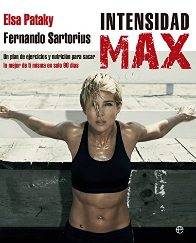 Intensidad Max : un plan de ejercicios y nutrición para sacar lo mejor de ti misma en sólo 90 días (Psicología y salud)